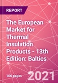 The European Market for Thermal Insulation Products - 13th Edition: Baltics- Product Image