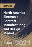 North America Electronic Contract Manufacturing and Design Market By Services Type, By Industry Vertical, By Country, Opportunity Analysis and Industry Forecast, 2021 - 2027- Product Image