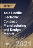 Asia Pacific Electronic Contract Manufacturing and Design Market By Services Type, By Industry Vertical, By Country, Opportunity Analysis and Industry Forecast, 2021 - 2027- Product Image