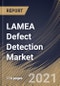 LAMEA Defect Detection Market By Component, By Application, By Vertical, By Country, Opportunity Analysis and Industry Forecast, 2021 - 2027 - Product Thumbnail Image