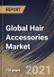 Global Hair Accessories Market By distribution channel (general stores, online, and Supermarkets & Hypermarkets), By product (Elastics & Ties, Wigs & Extensions, Clips & Pins, Headbands, and Other Products), By Regional Outlook, Industry Analysis Report and Forecast, 2021 - 2027 - Product Image