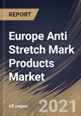 Europe Anti Stretch Mark Products Market By Product, By Distribution Channel, By Country, Opportunity Analysis and Industry Forecast, 2021 - 2027- Product Image
