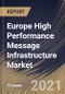 Europe High Performance Message Infrastructure Market By Component (Software and Services), By End User (BFSI, IT & Telecom, Government, Retail, Energy & Utilities, Transportation & Logistics, and others), By Country, Opportunity Analysis and Industry Forecast, 2021 - 2027 - Product Thumbnail Image
