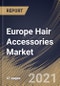 Europe Hair Accessories Market By distribution channel (general stores, online, and Supermarkets & Hypermarkets), By product (Elastics & Ties, Wigs & Extensions, Clips & Pins, Headbands, and Other Products), By Country, Opportunity Analysis and Industry Forecast, 2021 - 2027 - Product Image