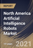 North America Artificial Intelligence Robots Market By Offering, By Application, By Technology, By Robot Type, By Country, Opportunity Analysis and Industry Forecast, 2021 - 2027- Product Image