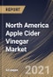North America Apple Cider Vinegar Market By Nature, By Form, By Distribution Channel, By Country, Opportunity Analysis and Industry Forecast, 2021 - 2027 - Product Image
