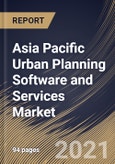 Asia Pacific Urban Planning Software and Services Market By Component (Software and Services), By Deployment type (Cloud-based and Web-based), By End User (Government and Real Estate & Infrastructure Companies), By Country, Opportunity Analysis and Industry Forecast, 2021 - 2027- Product Image