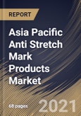 Asia Pacific Anti Stretch Mark Products Market By Product, By Distribution Channel, By Country, Opportunity Analysis and Industry Forecast, 2021 - 2027- Product Image
