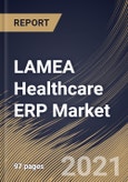LAMEA Healthcare ERP Market By Function, By Deployment, By Country, Opportunity Analysis and Industry Forecast, 2021 - 2027- Product Image
