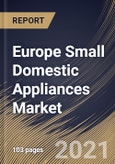 Europe Small Domestic Appliances Market By Product Type, By Distribution Channel, By End User, By Country, Opportunity Analysis and Industry Forecast, 2021 - 2027- Product Image