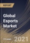 Global Esports Market By Revenue Source (Sponsorship, Media Rights, Advertising, Publisher Fees, and Merchandise & Tickets), By Regional Outlook, Industry Analysis Report and Forecast, 2021 - 2027 - Product Image