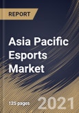 Asia Pacific Esports Market By Revenue Source (Sponsorship, Media Rights, Advertising, Publisher Fees, and Merchandise & Tickets), By Country, Opportunity Analysis and Industry Forecast, 2021 - 2027- Product Image