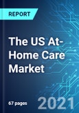 The US At-Home Care Market: Size, Trends & Forecast with Impact of COVID-19 (2021-2025)- Product Image