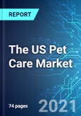 The US Pet Care Market: Size, Trends & Forecast with Impact of COVID-19 (2021-2025)- Product Image