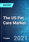 The US Pet Care Market: Size, Trends & Forecast with Impact of COVID-19 (2021-2025) - Product Image
