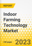 Indoor Farming Technology Market - A Global and Regional Analysis: Focus on Indoor Farming Technology Product and Application, Supply Chain Analysis, and Country Analysis - Analysis and Forecast, 2022-2027- Product Image
