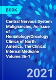 Central Nervous System Malignancies, An Issue of Hematology/Oncology Clinics of North America. The Clinics: Internal Medicine Volume 36-1- Product Image