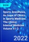 Sports Anesthesia, An Issue of Clinics in Sports Medicine. The Clinics: Internal Medicine Volume 41-2 - Product Thumbnail Image