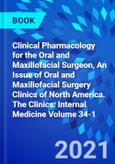Clinical Pharmacology for the Oral and Maxillofacial Surgeon, An Issue of Oral and Maxillofacial Surgery Clinics of North America. The Clinics: Internal Medicine Volume 34-1- Product Image