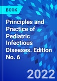 Principles and Practice of Pediatric Infectious Diseases. Edition No. 6- Product Image