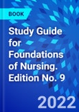 Study Guide for Foundations of Nursing. Edition No. 9- Product Image