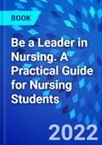 Be a Leader in Nursing. A Practical Guide for Nursing Students- Product Image