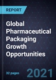 Global Pharmaceutical Packaging Growth Opportunities- Product Image