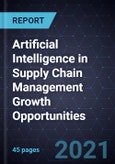 Artificial Intelligence in Supply Chain Management Growth Opportunities- Product Image