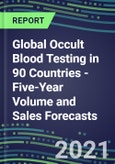 2022-2026 Global Occult Blood Testing in 90 Countries - Five-Year Volume and Sales Forecasts, Supplier Sales and Shares, Competitive Analysis, Diagnostic Assays and Instrumentation- Product Image