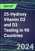 2024-2028 25-Hydroxy Vitamin D2 and D3 Testing in 90 Countries: Five-Year Volume and Sales Forecasts, Supplier Sales and Shares, Competitive Analysis, Diagnostic Assays and Instrumentation- Product Image