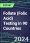 2024-2028 Follate (Folic Acid) Testing in 90 Countries: Five-Year Volume and Sales Forecasts, Supplier Sales and Shares, Competitive Analysis, Diagnostic Assays and Instrumentation - Product Thumbnail Image