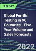 2022-2026 Global Ferritin Testing in 90 Countries - Five-Year Volume and Sales Forecasts, Supplier Sales and Shares, Competitive Analysis, Diagnostic Assays and Instrumentation- Product Image