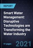 Smart Water Management: Disruptive Technologies are Transforming the Water Industry- Product Image