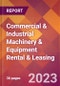 Commercial & Industrial Machinery & Equipment Rental & Leasing - 2022 U.S. Market Research Report with Updated Forecasts - Product Image