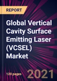 Global Vertical Cavity Surface Emitting Laser (VCSEL) Market 2022-2026- Product Image