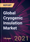 Global Cryogenic Insulation Market 2022-2026- Product Image