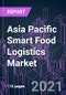 Asia Pacific Smart Food Logistics Market 2020-2030 by Component, Technology, Food Type, Transportation Mode, Application, and Country: Trend Forecast and Growth Opportunity - Product Thumbnail Image