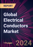 Global Electrical Conductors Market for the Power Industry Market 2024-2028- Product Image