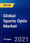 Global Sports Optic Market (2021-2026) by Product, Price Range, Distribution Channel, Games, and Geography, Competitive Analysis and the Impact of Covid-19 with Ansoff Analysis- Product Image