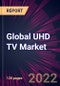 Global UHD TV Market 2022-2026 - Product Thumbnail Image