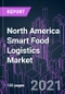 North America Smart Food Logistics Market 2020-2030 by Component, Technology, Food Type, Transportation Mode, Application, and Country: Trend Forecast and Growth Opportunity - Product Thumbnail Image