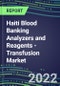 2022-2026 Haiti Blood Banking Analyzers and Reagents - Transfusion Market Competitive Shares and Growth Strategies, Volume and Sales Segment Forecasts - Product Thumbnail Image