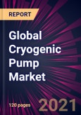 Global Cryogenic Pump Market 2022-2026- Product Image