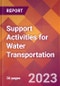 Support Activities for Water Transportation - 2022 U.S. Market Research Report with Updated COVID-19 Forecasts - Product Thumbnail Image