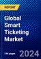 Global Smart Ticketing Market (2023-2028) Competitive Analysis, Impact of Covid-19, Impact of Economic Slowdown & Impending Recession, Ansoff Analysis - Product Image