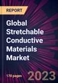 Global Stretchable Conductive Materials Market 2022-2026- Product Image