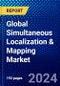 Global Simultaneous Localization & Mapping Market (2023-2028) Competitive Analysis, Impact of Covid-19, Impact of Economic Slowdown & Impending Recession, Ansoff Analysis - Product Image