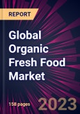 Global Organic Fresh Food Market 2023-2027- Product Image