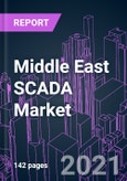 Middle East SCADA Market 2021-2027 by System Component, Architecture Type, Deployment Mode, Industry Vertical, and Country: Growth Opportunity and Business Strategy- Product Image