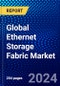 Global Ethernet Storage Fabric Market (2023-2028) by Device, Switching Port, Storage Type, Applications, and Geography, Competitive Analysis, Impact of Covid-19, Impact of Economic Slowdown & Impending Recession with Ansoff Analysis - Product Image
